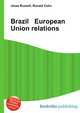 Brazil European Union relations, Jesse Russell,Ronald Cohn 