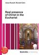 Real presence of Christ in the Eucharist, Jesse Russell,Ronald Cohn 
