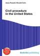 Civil procedure in the United States, Jesse Russell,Ronald Cohn 