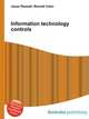 Information technology controls, Jesse Russell,Ronald Cohn 