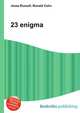 23 enigma, Jesse Russell,Ronald Cohn 