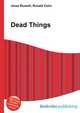 Dead Things, Jesse Russell,Ronald Cohn 