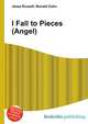I Fall to Pieces (Angel), Jesse Russell,Ronald Cohn 