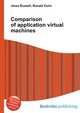 Comparison of application virtual machines, Jesse Russell,Ronald Cohn 