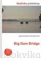 Big Dam Bridge, Jesse Russell,Ronald Cohn 