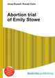 Abortion trial of Emily Stowe, Jesse Russell,Ronald Cohn 