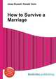 How to Survive a Marriage, Jesse Russell,Ronald Cohn 