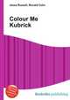 Colour Me Kubrick, Jesse Russell,Ronald Cohn 