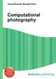 Computational photography, Jesse Russell,Ronald Cohn 