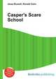 Casper's Scare School, Jesse Russell,Ronald Cohn 
