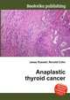 Anaplastic thyroid cancer, Jesse Russell,Ronald Cohn 