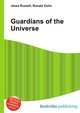 Guardians of the Universe, Jesse Russell,Ronald Cohn 