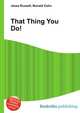 That Thing You Do!, Jesse Russell,Ronald Cohn 