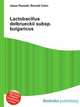 Lactobacillus delbrueckii subsp. bulgaricus, Jesse Russell,Ronald Cohn 