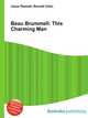 Beau Brummell: This Charming Man, Jesse Russell,Ronald Cohn 