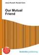 Our Mutual Friend, Jesse Russell,Ronald Cohn 