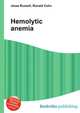 Hemolytic anemia, Jesse Russell,Ronald Cohn 