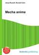 Mecha anime, Jesse Russell,Ronald Cohn 