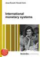 International monetary systems, Jesse Russell,Ronald Cohn 