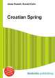 Croatian Spring, Jesse Russell,Ronald Cohn 