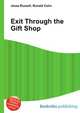 Exit Through the Gift Shop, Jesse Russell,Ronald Cohn 