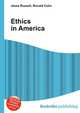 Ethics in America, Jesse Russell,Ronald Cohn 