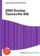 2009 Dunlop Townsville 400, Jesse Russell,Ronald Cohn 