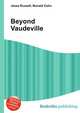 Beyond Vaudeville, Jesse Russell,Ronald Cohn 