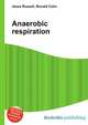 Anaerobic respiration, Jesse Russell,Ronald Cohn 