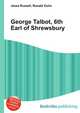 George Talbot, 6th Earl of Shrewsbury, Jesse Russell,Ronald Cohn 