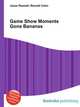 Game Show Moments Gone Bananas, Jesse Russell,Ronald Cohn 