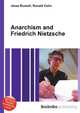 Anarchism and Friedrich Nietzsche, Jesse Russell,Ronald Cohn 