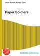 Paper Soldiers, Jesse Russell,Ronald Cohn 
