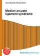 Median arcuate ligament syndrome, Jesse Russell,Ronald Cohn 