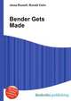 Bender Gets Made, Jesse Russell,Ronald Cohn 