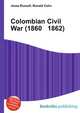 Colombian Civil War (1860 1862), Jesse Russell,Ronald Cohn 