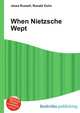 When Nietzsche Wept, Jesse Russell,Ronald Cohn 