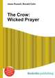 The Crow: Wicked Prayer, Jesse Russell,Ronald Cohn 