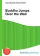 Buddha Jumps Over the Wall, Jesse Russell,Ronald Cohn 