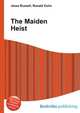 The Maiden Heist, Jesse Russell,Ronald Cohn 