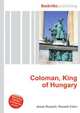 Coloman, King of Hungary, Jesse Russell,Ronald Cohn 