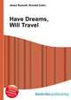Have Dreams, Will Travel, Jesse Russell,Ronald Cohn 