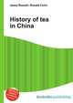 History of tea in China, Jesse Russell,Ronald Cohn 