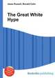 The Great White Hype, Jesse Russell,Ronald Cohn 