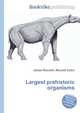 Largest prehistoric organisms, Jesse Russell,Ronald Cohn 