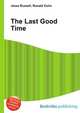 The Last Good Time, Jesse Russell,Ronald Cohn 
