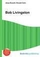 Bob Livingston, Jesse Russell,Ronald Cohn 