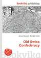Old Swiss Confederacy, Jesse Russell,Ronald Cohn 