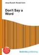 Don't Say a Word, Jesse Russell,Ronald Cohn 