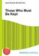 Those Who Must Be Kept, Jesse Russell,Ronald Cohn 